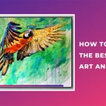 How to Make The Best Canvas Art and Prints?
