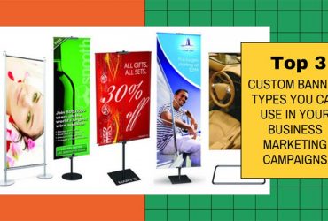 Top 3 Custom Banner Types You Can Use in Your Business Marketing Campaigns