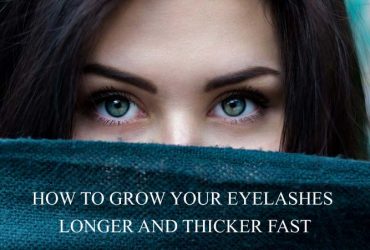 How to Grow Your Eyelashes Longer and Thicker Fast