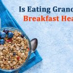 Is eating granola for breakfast healthy?