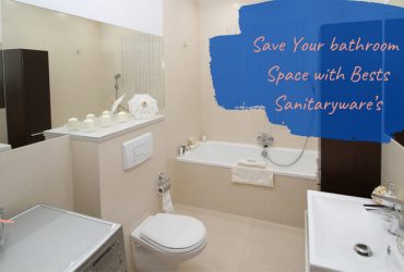 Save Your bathroom Space with Bests Sanitaryware’s