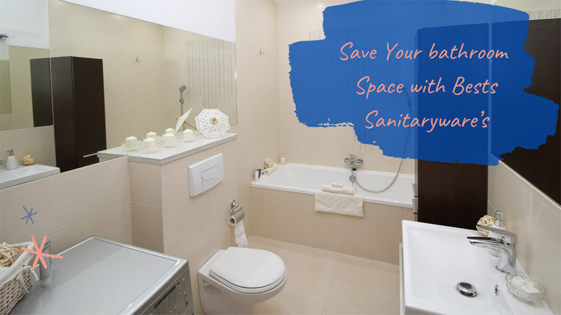 Save Your bathroom Space with Bests Sanitaryware’s