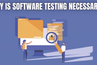 Why Is Software Testing Necessary?