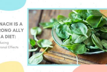 Spinach Is A Strong Ally On A Diet: Introducing Nutritional Effects