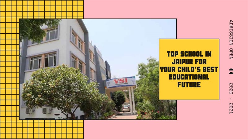 Top School In Jaipur For Your Child’s Best Educational Future