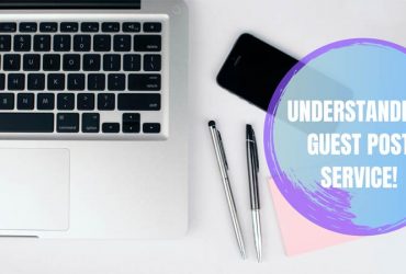Understanding Guest Post Service!