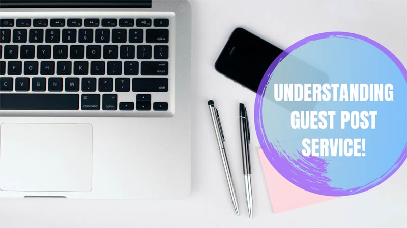 Understanding Guest Post Service!