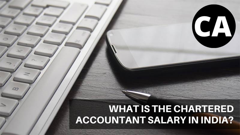 What is the Chartered Accountant Salary in India?