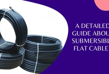 A Detailed guide about Submersible Flat Cables