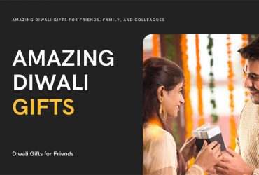 Amazing Diwali Gifts For Friends, Family, And Colleagues
