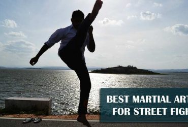 BEST MARTIAL ARTS FOR STREET FIGHT