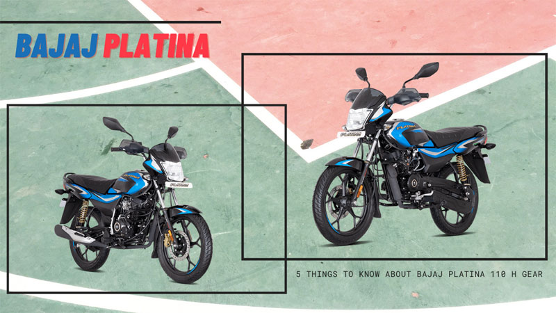 5 Things to Know about Bajaj Platina 110 H Gear