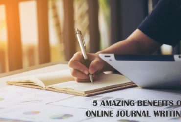 5 Amazing Benefits of Online Journal Writing