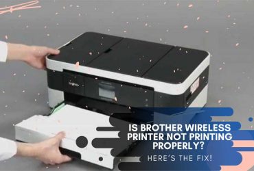 Is Brother Wireless Printer Not Printing Properly? Here’s The Fix!