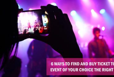 6 Ways to Find and Buy Ticket to an Event of Your Choice the Right Way
