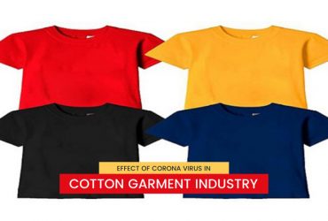 EFFECT OF CORONA VIRUS IN COTTON GARMENT INDUSTRY