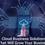 Cloud Business Solutions That Will Grow Your Business