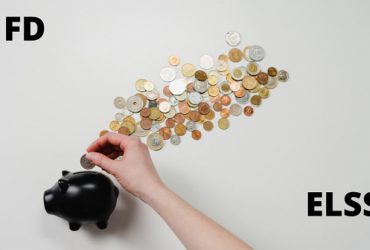 Which is a Better Investment Choice? – FD or ELSS