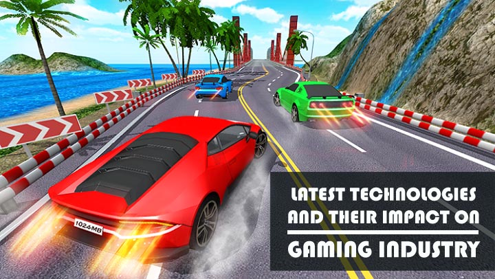 Several Latest Technologies and Their Impact on the Gaming Industry