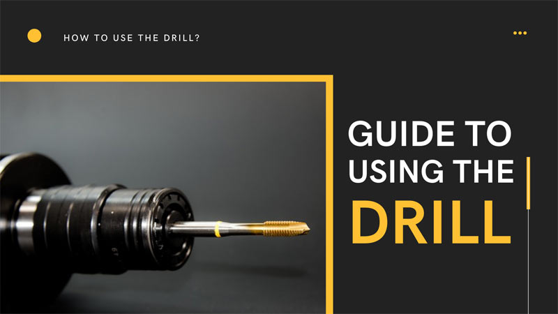 How to use the drill? Guide to using the Drill