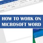 HOW TO WORK ON MICROSOFT WORD?