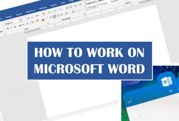 HOW TO WORK ON MICROSOFT WORD?