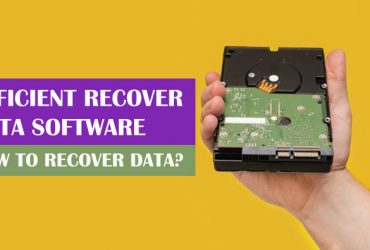 Efficient Recover Data Software – How to Recover Data?