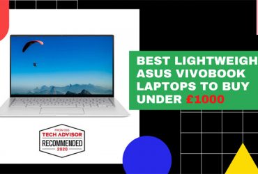 Best Lightweight ASUS VivoBook Laptops To Buy Under £1000