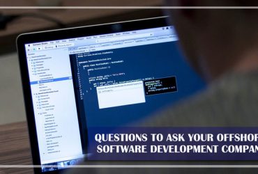 Questions To Ask Your Offshore Software Development Company
