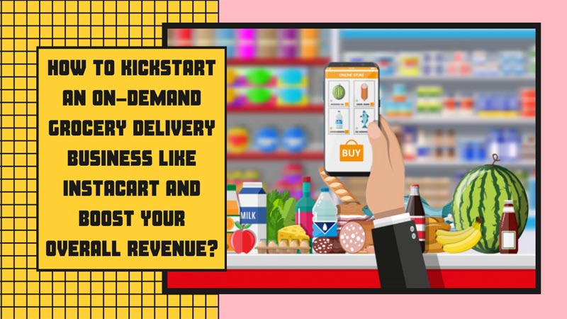 On-demand Grocery Delivery Business
