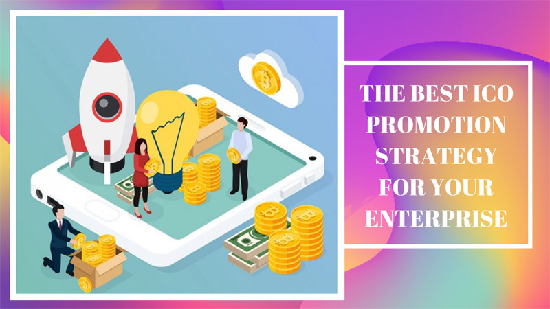 The Best ICO Promotion Strategy for Your Enterprise