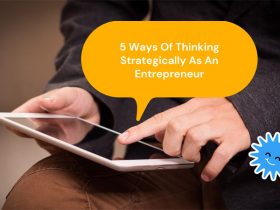 5 Ways Of Thinking Strategically As An Entrepreneur