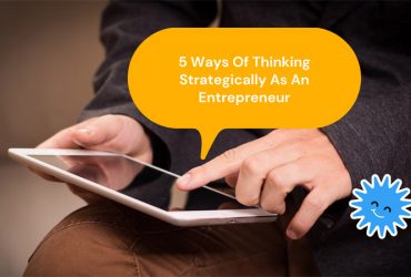 5 Ways Of Thinking Strategically As An Entrepreneur