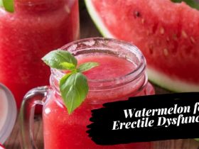 Watermelon for Erectile Dysfunction: Magic Fruit to Cure Impotence