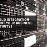 How cloud Integration can boost your business productivity?