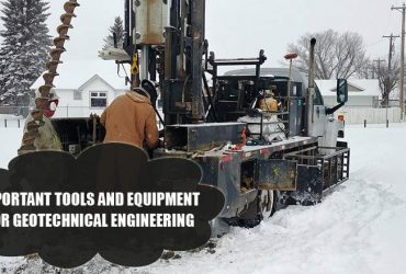 Important Tools And Equipment For Geotechnical Engineering
