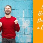 How to Become a Doer from a Dreamer 101