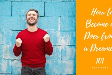 How to Become a Doer from a Dreamer 101