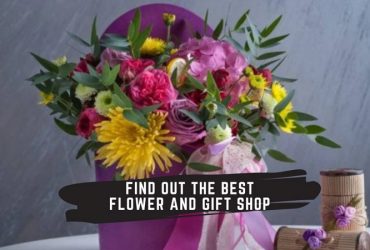 Find Out The Best Flower And Gift Shop