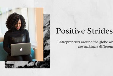 Positive strides: Entrepreneurs around the globe who are making a difference