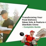 Transforming Your Food Delivery Ideas into a Feature-rich UberEats Clone - Complete Guide