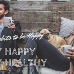 Good Habits to be Happy