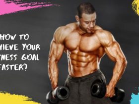 How to Achieve Your Fitness Goal Faster?