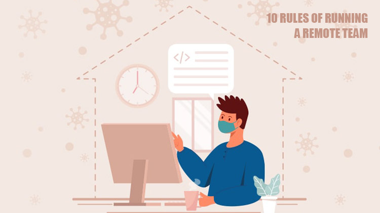 10 Rules of Running a Remote Team