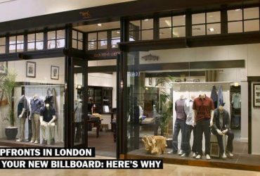 Shopfronts in London Are Your New Billboard: Here’s Why