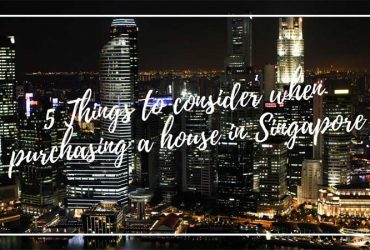 5 Things to consider when purchasing a house in Singapore