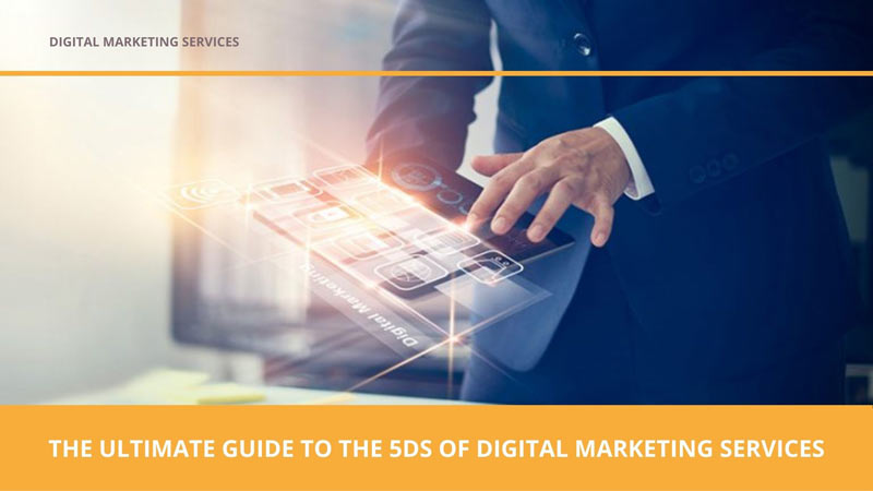 The Ultimate Guide To The 5Ds Of Digital Marketing Services