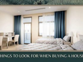 An Extensive Guide: Things to Look for When Buying a House