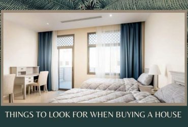 An Extensive Guide: Things to Look for When Buying a House
