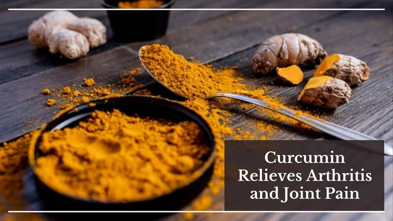 Curcumin Relieves Arthritis and Joint Pain